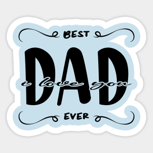 I Love You Dad Best Dad Ever Sticker